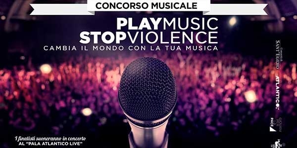 PLAY MUSIC STOP VIOLENCE, UN CONTEST MUSICALE CREATO DAI GIOVANI PER I GIOVANI